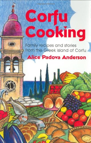 Stock image for Corfu Cooking : Family Recipes and Stories from the Greek Island of Corfu for sale by Better World Books