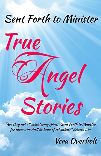 Stock image for True Angel Stories (Sent Forth To Minister) for sale by SecondSale