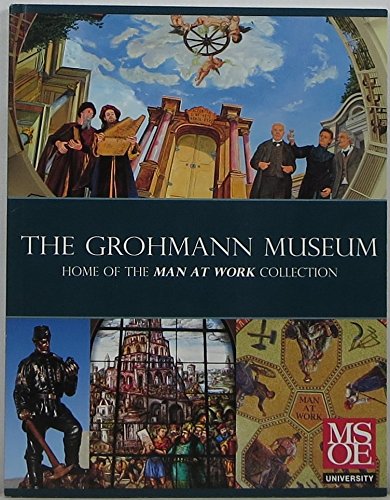 Beispielbild fr The Grohmann Museum at Milwaukee School of Engineering: Home of the Man At Work Collection zum Verkauf von Wonder Book