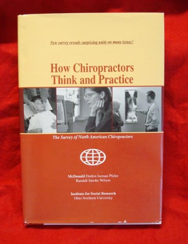 Imagen de archivo de How Chiropractors Think and Practice: The Survey of North American Chiropractors a la venta por HPB-Red