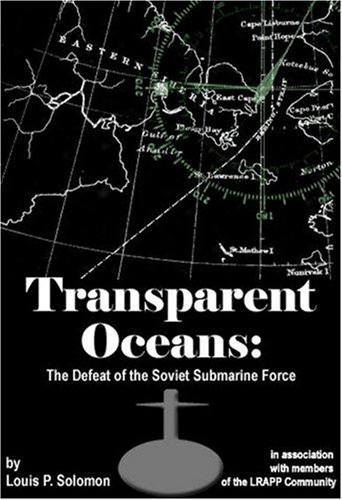 Beispielbild fr Transparent Oceans: The Defeat of the Soviet Submarine Force zum Verkauf von Bernhard Kiewel Rare Books