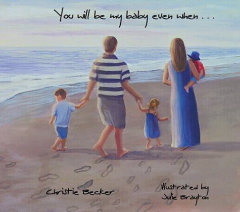 You Will Be My Baby Even When (9780972811606) by Becker, Christie