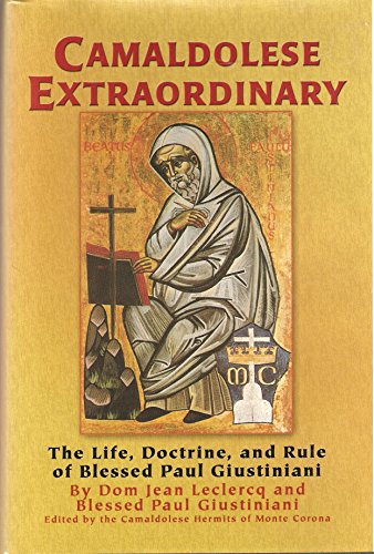 Beispielbild fr Camaldolese Extraordinary: The Life, Doctrine, and Rule of Blessed Paul Giustiniani zum Verkauf von Vivarium, LLC