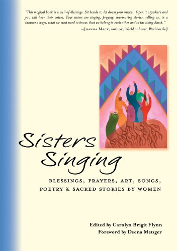 Beispielbild fr Sisters Singing: Blessings, Prayers, Art, Songs, Poetry and Sacred Stories by Women zum Verkauf von Wonder Book