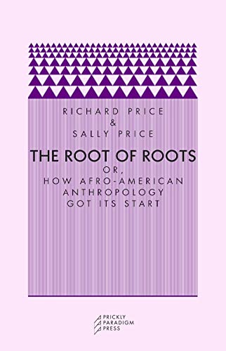 Imagen de archivo de The Root of Roots : Or, How Afro-American Anthropology Got Its Start a la venta por Better World Books