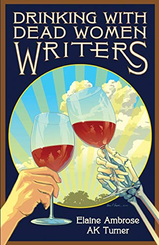 Stock image for Drinking with Dead Women Writers (Drink with Dead Writers) for sale by SecondSale