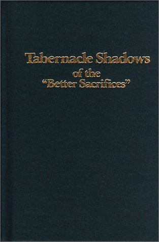 Stock image for Tabernacle Shadows of the "Better Sacrifices" for sale by GF Books, Inc.