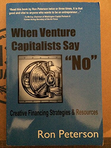 Beispielbild fr When Venture Capitalists Say "No": Creative Financing Strategies and Resources zum Verkauf von arcfoundationthriftstore