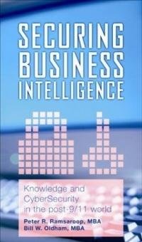 Stock image for Securing Business Intelligence: Knowledge and CyberSecurity in the Post 9/11 World for sale by Wonder Book