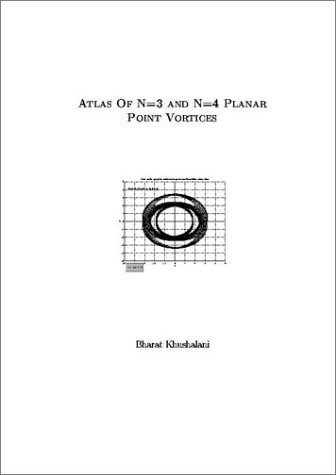 Atlas Of N=3 And N=4 Planar Point Vortices (9780972825702) by Khushalani, Bharat