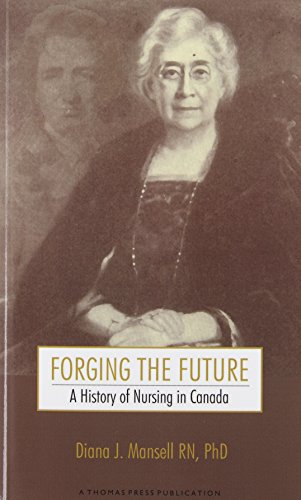 9780972828307: Forging the Future: A History of Nursing in Canada