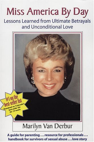 9780972829854: Miss America By Day: Lessons Learned From Ultimate Betrayals And Unconditional Love