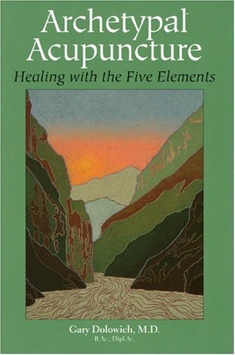 Stock image for Archetypal Acunpuncture: Healing With the Five Elements for sale by Books From California