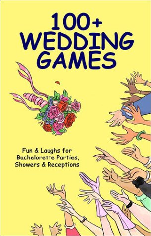 Stock image for 100+ Wedding Games: Fun & Laughs for Bachelorette Parties, Showers, & Receptions for sale by Half Price Books Inc.