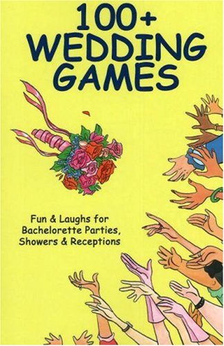 Stock image for 100+ Wedding Games: Fun & Laughs for Bachelorette Parties, Showers & Receptions (100+ series) for sale by SecondSale