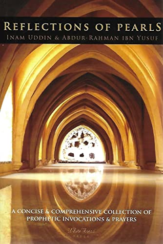 Stock image for Reflections of Pearls: A Concise & Comprehensive Collection of Prophetic Invocations & Prayers: Arabic Text with English Translation and Tran for sale by Book Deals