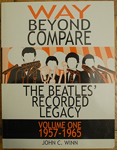 Stock image for Way Beyond Compare: The Beatles' Recorded Legacy, 1957-1965 for sale by HPB-Red