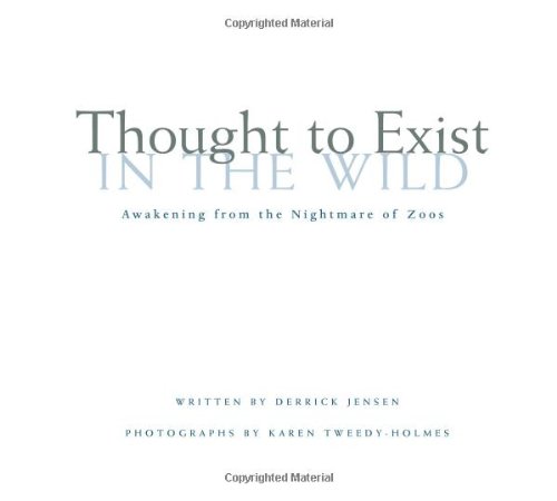 Beispielbild fr Thought to Exist in the Wild : Awakening from the Nightmare of Zoos zum Verkauf von Better World Books