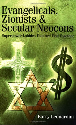 Stock image for Evangelicals, Zionists, and Secular Neocons: Superpower Lobbies That Are Tied Together for sale by ThriftBooks-Atlanta