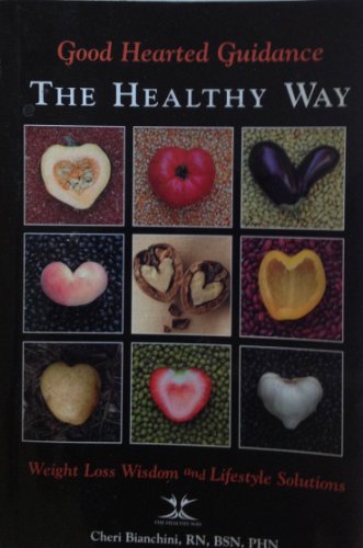 Imagen de archivo de Good Hearted Guidance: The Healthy Way: Weight Loss and Lifestyle Solutions a la venta por Jenson Books Inc