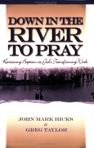Stock image for Down in the River to Pray: Revisioning Baptism as God's Transforming Work for sale by HPB Inc.