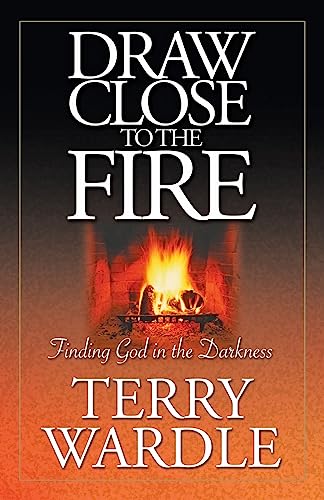 Imagen de archivo de Draw Close to the Fire: Finding God in the Darkness a la venta por ZBK Books