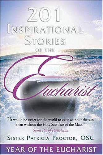 Beispielbild fr 201 Inspirational Stories of the Eucharist zum Verkauf von Gulf Coast Books