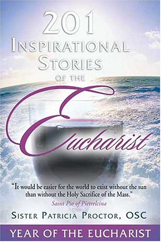 9780972844710: 201 Inspirational Stories Of The Eucharist
