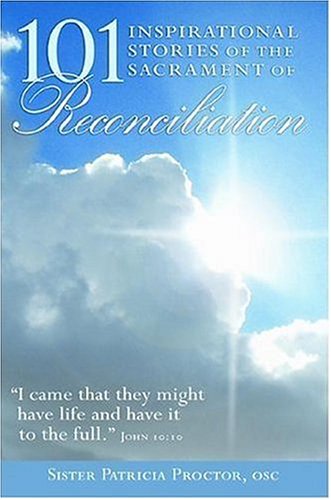 9780972844758: 101 Inspirational Stories of the Sacrament of Reconcilation