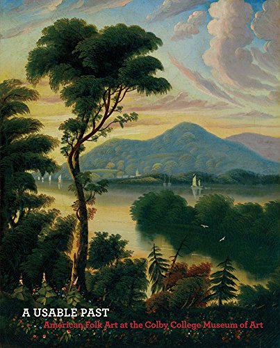 Stock image for A Usable Past: American Folk Art at the Colby College Museum of Art for sale by Midtown Scholar Bookstore