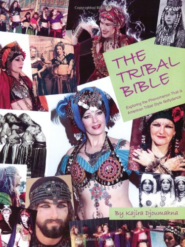 9780972848602: The Tribal Bible, Exploring The Phenomenon That Is American Tribal Style Bellydance by Kajira Djoumahna (2003-03-20)