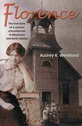 Stock image for Florence: The True Story of a Country Schoolteacher in Minnesota and North Dakota for sale by ThriftBooks-Atlanta