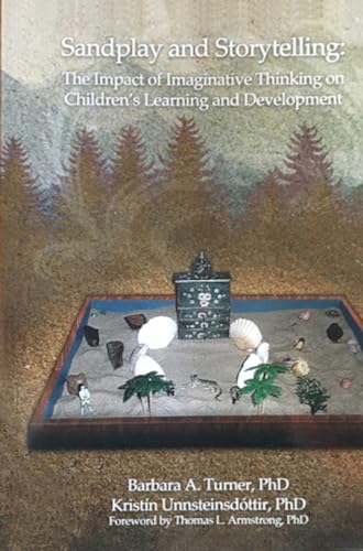 9780972851749: Sandplay and Storytelling: The Impact of Imaginative Thinking on Children's Learning and Development