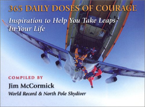 365 Daily Doses of Courage: Inspiration to Help You Take Leaps in Your Life (9780972852043) by Jim McCormick