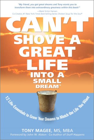 Imagen de archivo de Can't Shove a Great Life Into a Small Dream: 12 Life-Essentials to Match Your Dreams to the Life You Want a la venta por SecondSale