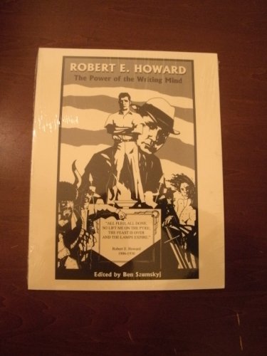 Stock image for Robert E. Howard: The Power of the Writing Mind for sale by Twice Sold Tales, Capitol Hill