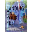 Stock image for Landing on Your Feet : A Story of Business Mistakes, Survival, and Mistakes for sale by Better World Books: West