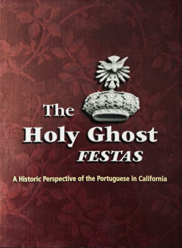 9780972857611: The Holy Ghost Festas: A Historic Perspective of t
