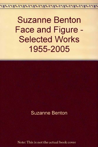 9780972858021: Suzanne Benton Face and Figure - Selected Works 1955-2005