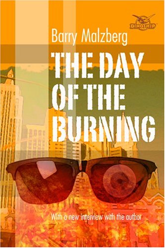 The Day Of The Burning (9780972858564) by Malzberg, Barry N.