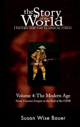 Beispielbild fr The Story of the World: History for the Classical Child, Volume 4: The Modern Age: From Victoria's Empire to the End of the USSR zum Verkauf von SecondSale