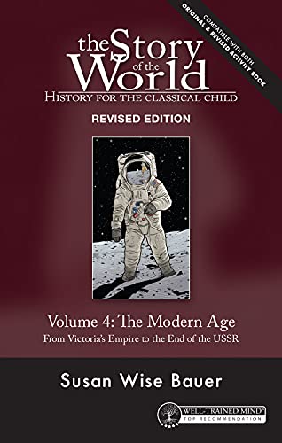Stock image for The Story of the World: History for the Classical Child, Volume 4: The Modern Age: From Victorias Empire to the End of the USSR for sale by Blue Vase Books