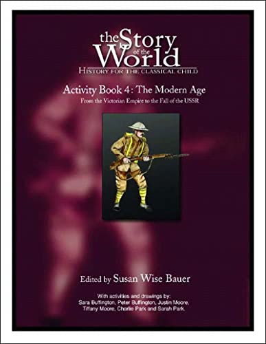 9780972860352: The Story of the World Activity Book Four: The Modern Age: From Victoria's Empire to the End of the USSR