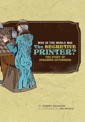 Beispielbild fr Who in the World Was The Secretive Printer?: The Story of Johannes Gutenberg zum Verkauf von GoldenWavesOfBooks