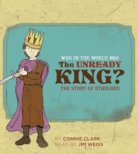 Imagen de archivo de Who in the World Was The Unready King?: The Story of Ethelred a la venta por HPB-Ruby