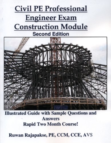 Civil PE Professional Engineer Exam, Construction (Second Edition) (9780972865753) by Fourth Edition Also Available At Amazon; Ruwan Rajapakse; PE; CCE; AVS