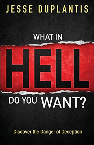 Imagen de archivo de What in Hell Do You Want?: Discover the Danger of Deception a la venta por Goodwill