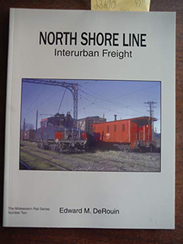 Beispielbild fr North Shore Line Interurban Freight (MIDWESTERN RAIL SERIES, 2) zum Verkauf von Roundabout Books