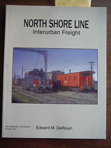 Stock image for North Shore Line Interurban Freight (MIDWESTERN RAIL SERIES, 2) for sale by Roundabout Books