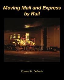 Beispielbild fr Moving Mail and Express by Rail zum Verkauf von ThriftBooks-Dallas